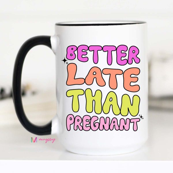 Better Late Than Pregnant Funny Coffee Mug Supply - Image 2